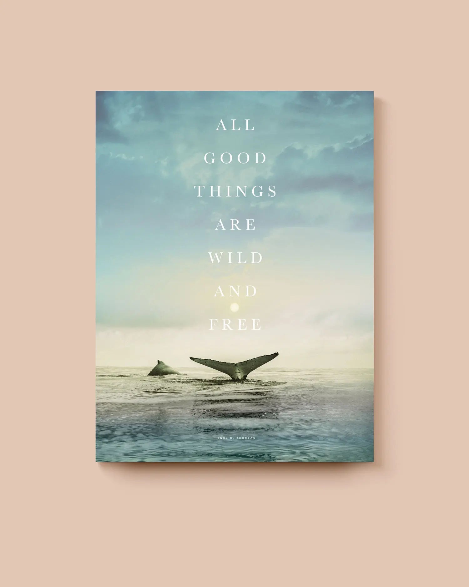 Poster with whale tails in water and 'All Good Things Are Wild And Free' text on a peach background. * Unframed print